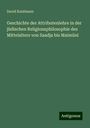 David Kaufmann: Geschichte der Attributenlehre in der jüdischen Religionsphilosophie des Mittelalters von Saadja bis Maimûni, Buch