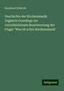 Raymund Schlecht: Geschichte der Kirchenmusik: Zugleich Grundlage zur vorurtheilslosen Beantwortung der Frage: "Was ist echte Kirchenmusik", Buch