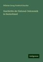 Wilhelm Georg Friedrich Roscher: Geschichte der National-Oekonomik in Deutschland, Buch