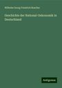 Wilhelm Georg Friedrich Roscher: Geschichte der National-Oekonomik in Deutschland, Buch