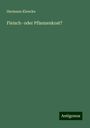 Hermann Klencke: Fleisch- oder Pflanzenkost?, Buch