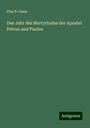 Pius B. Gams: Das Jahr des Martyrtodes der Apostel Petrus und Paulus, Buch