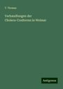 T. Thomas: Verhandlungen der Cholera-Conferenz in Weimar, Buch