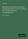 Carl Peter: Zeittafeln der römischen Geschichte zum Handgebrauch und als Grundlage des Vortrags in höheren Gymnasialklassen, Buch