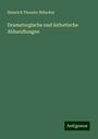 Heinrich Theodor Rötscher: Dramaturgische und ästhetische Abhandlungen, Buch