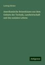 Ludwig Häcker: Amerikanische Reiseskizzen aus dem Gebiete der Technik, Landwirtschaft und des sozialen Lebens, Buch