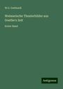 W. G. Gotthardi: Weimarische Theaterbilder aus Goethe's Zeit, Buch