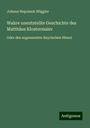 Johann Nepomuk Nöggler: Wahre unentstellte Geschichte des Matthäus Klostermaier, Buch