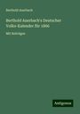 Berthold Auerbach: Berthold Auerbach's Deutscher Volks-Kalender für 1866, Buch