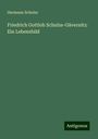 Hermann Schulze: Friedrich Gottlob Schulze-Gävernitz: Ein Lebensbild, Buch