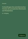 Anonym: Verhandlungen des naturhistorischen Vereines der preussischen Rheinlande und Westphalens, Buch