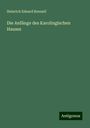 Heinrich Eduard Bonnell: Die Anfänge des Karolingischen Hauses, Buch