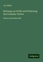 Joh. Müller: Beitraege zur Kritik und Erklaerung des Cornelius Tacitus, Buch