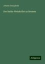 Johann Georg Kohl: Der Raths-Weinkeller zu Bremen, Buch