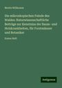 Moritz Willkomm: Die mikroskopischen Feinde des Waldes: Naturwissenschaftliche Beiträge zur Kenntniss der Baum- und Holzkrankheiten, für Forstmänner und Botaniker, Buch