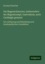 Bernhard Hirschel: Die Magenschmerzen, insbesondere der Magenkrampf, Gastrodynie, auch Cardialgie genannt, Buch