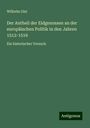 Wilhelm Gisi: Der Antheil der Eidgenossen an der europäischen Politik in den Jahren 1512-1516, Buch