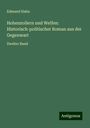 Edmund Hahn: Hohenzollern und Welfen: Historisch-politischer Roman aus der Gegenwart, Buch