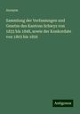 Anonym: Sammlung der Verfassungen und Gesetze des Kantons Schwyz von 1833 bis 1848, sowie der Konkordate von 1803 bis 1856, Buch