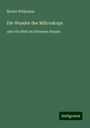 Moritz Willkomm: Die Wunder des Mikroskops, Buch