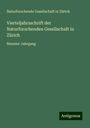 Naturforschende Gesellschaft In Zürich: Vierteljahrsschrift der Naturforschenden Gesellschaft in Zürich, Buch