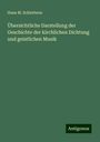 Hans M. Schletterer: Übersichtliche Darstellung der Geschichte der kirchlichen Dichtung und geistlichen Musik, Buch