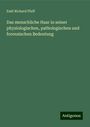 Emil Richard Pfaff: Das menschliche Haar in seiner physiologischen, pathologischen und forensischen Bedeutung, Buch