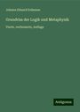 Johann Eduard Erdmann: Grundriss der Logik und Metaphysik, Buch