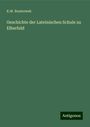 K. W. Bouterwek: Geschichte der Lateinischen Schule zu Elberfeld, Buch