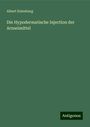 Albert Eulenburg: Die Hypodermatische Injection der Arzneimittel, Buch