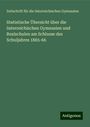 Zeitschrift für die österreichischen Gymnasien: Statistische Übersicht über die österreichischen Gymnasien und Realschulen am Schlusse des Schuljahres 1865-66, Buch