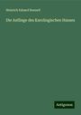 Heinrich Eduard Bonnell: Die Anfänge des Karolingischen Hauses, Buch