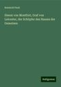 Reinhold Pauli: Simon von Montfort, Graf von Leicester, der Schöpfer des Hauses der Gemeinen, Buch