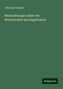 Johannes Classen: Beobachtungen ueber den Homerischen Sprachgebrauch, Buch