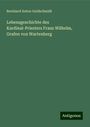 Bernhard Anton Goldschmidt: Lebensgeschichte des Kardinal-Priesters Franz Wilhelm, Grafen von Wartenberg, Buch