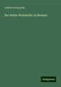 Johann Georg Kohl: Der Raths-Weinkeller zu Bremen, Buch