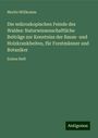 Moritz Willkomm: Die mikroskopischen Feinde des Waldes: Naturwissenschaftliche Beiträge zur Kenntniss der Baum- und Holzkrankheiten, für Forstmänner und Botaniker, Buch