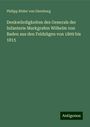 Philipp Röder von Diersburg: Denkwürdigkeiten des Generals der Infanterie Markgrafen Wilhelm von Baden aus den Feldzügen von 1809 bis 1815, Buch