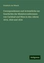 Friedrich Von Weech: Correspondenzen und Actenstücke zur Geschichte der Ministerconferenzen von Carlsbad und Wien in den Jahren 1819, 1820 und 1834, Buch