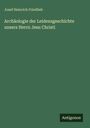 Josef Heinrich Friedlieb: Archäologie der Leidensgeschichte unsers Herrn Jesu Christi, Buch