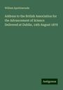 William Spottiswoode: Address to the British Association for the Advancement of Science Delivered at Dublin, 14th August 1878, Buch