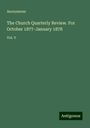 Anonymous: The Church Quarterly Review. For October 1877-January 1878, Buch