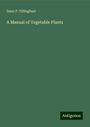 Isaac F. Tillinghast: A Manual of Vegetable Plants, Buch