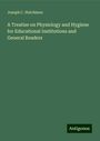 Joseph C. Hutchison: A Treatise on Physiology and Hygiene for Educational Institutions and General Readers, Buch