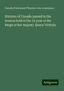 Canada Parlement Chambre Des Communes: Statutes of Canada passed in the session held in the 31 year of the Reign of her majesty Queen Victoria, Buch