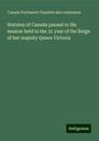 Canada Parlement Chambre Des Communes: Statutes of Canada passed in the session held in the 31 year of the Reign of her majesty Queen Victoria, Buch