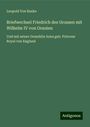 Leopold von Ranke: Briefwechsel Friedrich des Grossen mit Wilhelm IV von Oranien, Buch