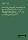 James E. Cole: An outline sketch of the character of water, and its natural movements. The important discovery of the true form for a vessel; creating an era in the history of navigation, Buch