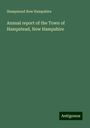 Hampstead New Hampshire: Annual report of the Town of Hampstead, New Hampshire, Buch