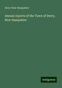 Derry New Hampshire: Annual reports of the Town of Derry, New Hampshire, Buch